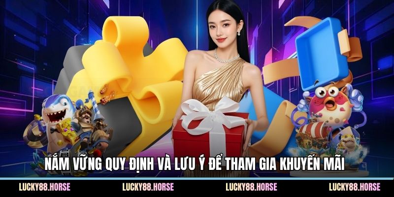 Nắm vững quy định và lưu ý để tham gia khuyến mãi