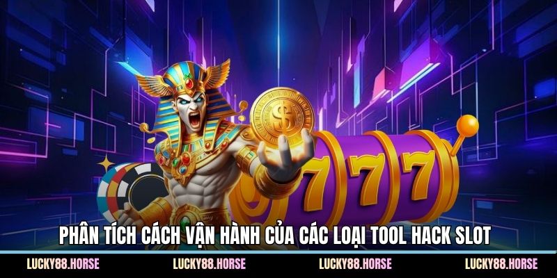Phân tích cách vận hành của các loại tool hack slot